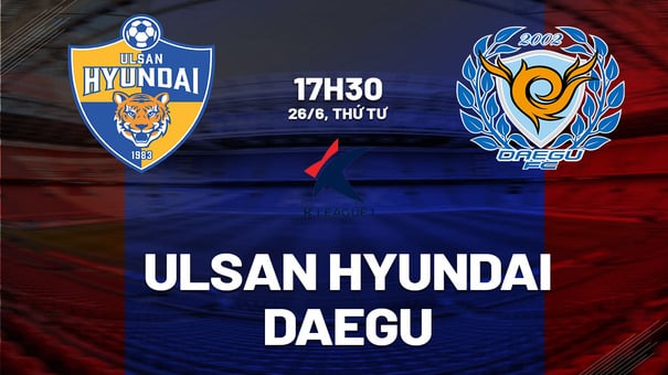 Nhận định Ulsan Hyundai vs Daegu 17h30 ngày 26/6 (VĐQG Hàn Quốc 2024). Hãy đến iBet1668 soi kèo bóng đá  .