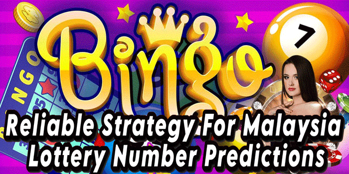 Reliable Strategy For Malaysia Lottery Number Predictions