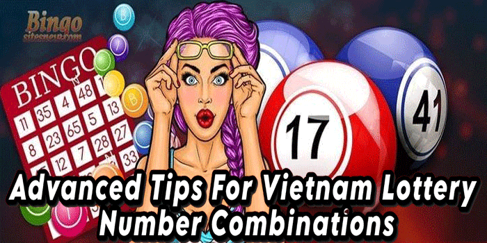 Advanced Tips For Vietnam Lottery Number Combinations